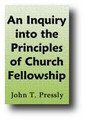 An Inquiry into the Principles of Church Fellowship (1856) by John T. Pressly