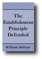 The Establishment Principle Defended (1873) by William Balfour