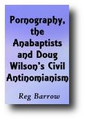 Pornography, the Anabaptists, and Doug Wilson's Civil Antinomianism by Reg Barrow