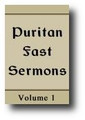 Puritan (Westminster, Covenanter) Fast Sermons (Volume 1 of 34, 1640-1653) by Puritan Divines