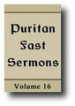 Puritan (Westminster, Covenanter) Fast Sermons (Volume 16 of 34, 1640-1653) by Puritan Divines