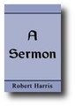 A Sermon by Robert Harris, May-25, 1642