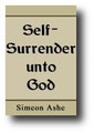 Self-Surrender Unto God by Simeon Ash