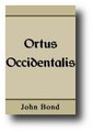 Ortus Occidentalis: or a Dawning in the West by John Bond