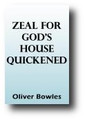 Zeal for God's House Quickened by Oliver Bowles