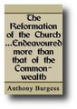 The Reformation of the Church To be Endeavored More Than that of the Commonwealth by Anthony Burgess