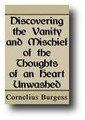 Discovering the Vanity and Mischief of the Thoughts of an Heart Unwashed by Cornelius Burgess