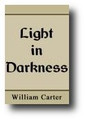 Light in Darkness by William Carter