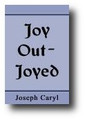 Joy Out-Joyed or, Joy in Overcoming Evil Spirits and Evil Men, Overcome by Better Joy by Joseph Caryl