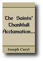 The Saints Thankful Acclamation at Christ’s Resumption of His Great Power and the Initials of His Kingdom by Joseph Caryl