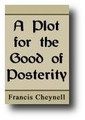 A Plot for the Good of Posterity by Francis Cheynell