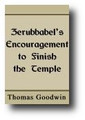 Zerubbabel's Encouragement to Finish the Temple by Thomas Goodwin