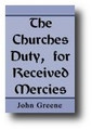 The Churches Duty, for Received Mercies by John Greene