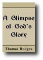 A Glimpse of God's Glory by Thomas Hodges