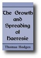 The Growth and Spreading of Heresy by Thomas Hodges