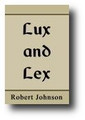 Lux and Lex or the Light and the Law of Jacob’s House by Robert Johnson