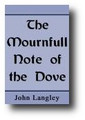 Gemitus Columbae: the Mournful Note of the Dove by John Langley