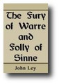 The Fury of War and Folly of Sin by John Ley