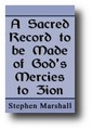 A Sacred Record to be Made of Gods Mercies to Zion by Stephen Marshall