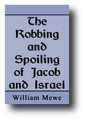 The Robbing and Spoiling of Jacob and Israel by William Mewe
