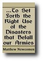A Sermon Tending to Set Forth the Right Use of the Disasters that Befall Our Armies by Matthew Newcomen