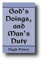 God’s Doings, and Mans Duty by Hugh Peters
