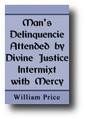Man’s Delinquency Attended by Divine Justice Intermixed with Mercy by William Price