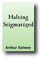 Halting Stigmatized by Arthur Salwey