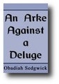 An Ark Against a Deluge. or Safety in Dangerous Times by Obadiah Sedgwick