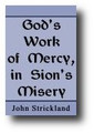 God's Work of Mercy, in Sion's Misery by John Strickland