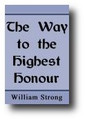 The Way to the Highest Honor by William Strong