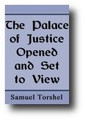 The Palace of Justice Opened and Set to View by Samuel Torshel