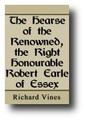 The Hearse of the Renowned, the Right Honorable Robert Earle of Essex by Richard Vines
