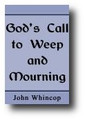God's Call to Weeping and Mourning by John Whincop