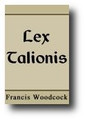 Lex Talionis: or God Paying Every Man in His Own Coin by Francis Woodcock