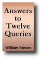 Answers to Twelve Queries, Proposed to the Serious Consideration of the Reformed Presbytery, and Their Followers (1744) by William Steven