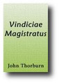 Vindiciae Magistratus: or, the Divine Institution and Right of the Civil Magistrate Vindicated (1773) by John Thorburn