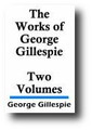 The Works of George Gillespie 2 Volume Set