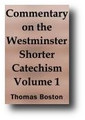 Commentary on the Westminster Shorter Catechism (Volume 1 of 2)  by Thomas Boston