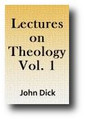 Lectures on Theology (Volume 1 of 2, 1850) by John Dick