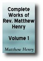 Complete Works of Matthew Henry (His Commentary Excepted) Volume 1 of 2