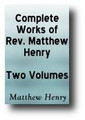 Complete Works of Matthew Henry (His Commentary Excepted) 2 Volume Set