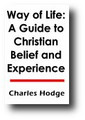 Way of Life: A Guide To Christian Belief and Experience by Charles Hodge