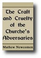 The Craft and Cruelty of the Church's Adversaries by Mathew Newcomen