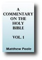Matthew Poole's Commentary on the Holy Bible (Volume 1 of 3)