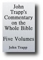 Commentary on the Old and New Testament - Complete 5 Volume Set by John Trapp