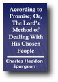 According to Promise; Or, The Lord's Method of Dealing With His Chosen People by Charles H. Spurgeon