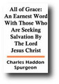 All of Grace: An Earnest Word With Those Who Are Seeking Salvation By The Lord Jesus Christ by Charles H. Spurgeon