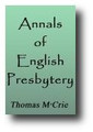 Annals of English Presbytery by Thomas M'Crie