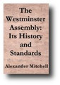 The Westminster Assembly: Its History and Standards by Alexander F. Mitchell